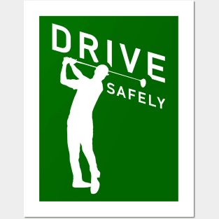 Golf Quote - Drive Safely Posters and Art